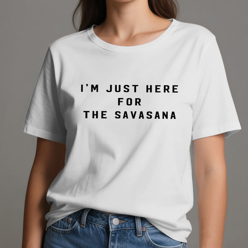 Camiseta Olivenorma " Solo estoy aquí por la Savasana"
