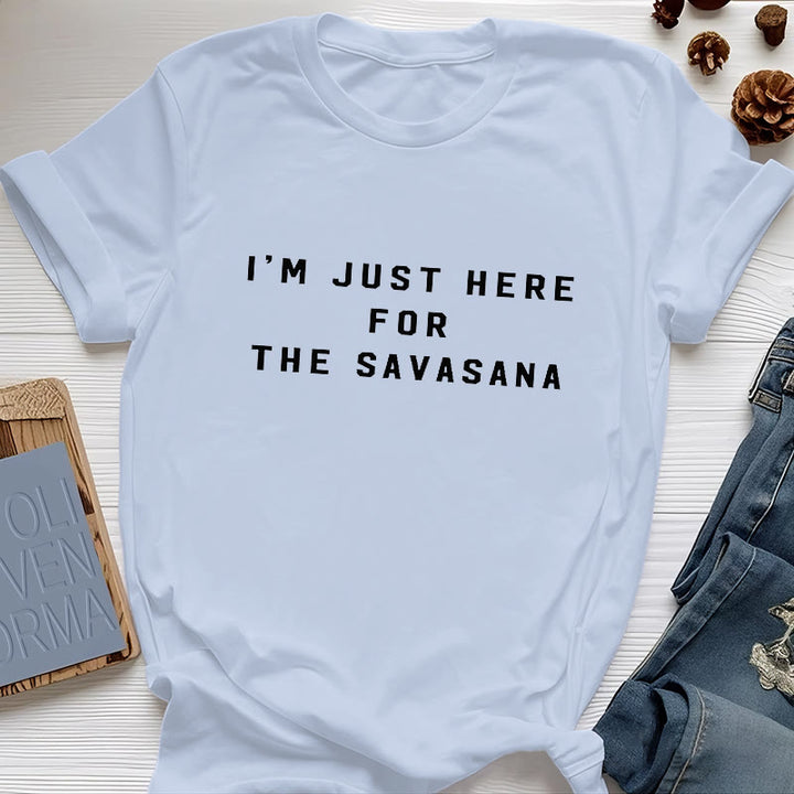 Camiseta Olivenorma " Solo estoy aquí por la Savasana"