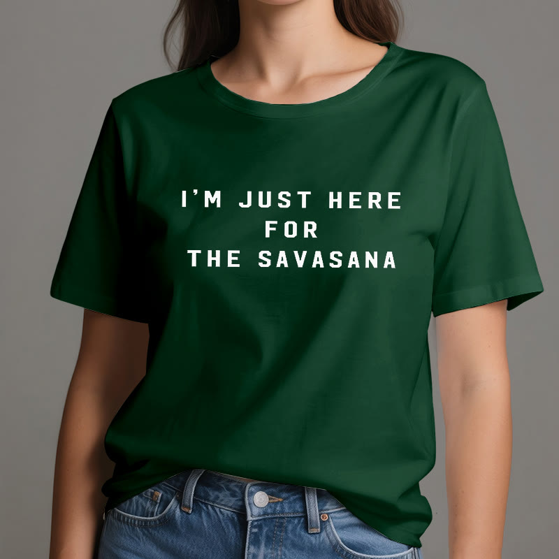 Camiseta Olivenorma " Solo estoy aquí por la Savasana"
