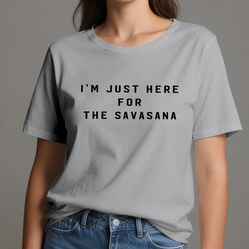 Camiseta Olivenorma " Solo estoy aquí por la Savasana"