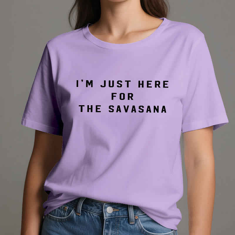 Camiseta Olivenorma " Solo estoy aquí por la Savasana"