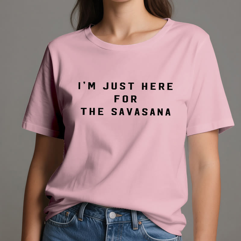 Camiseta Olivenorma " Solo estoy aquí por la Savasana"