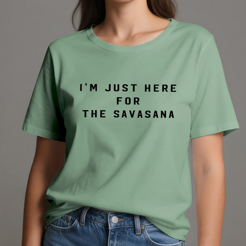 Camiseta Olivenorma " Solo estoy aquí por la Savasana"