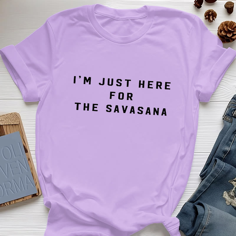 Camiseta Olivenorma " Solo estoy aquí por la Savasana"