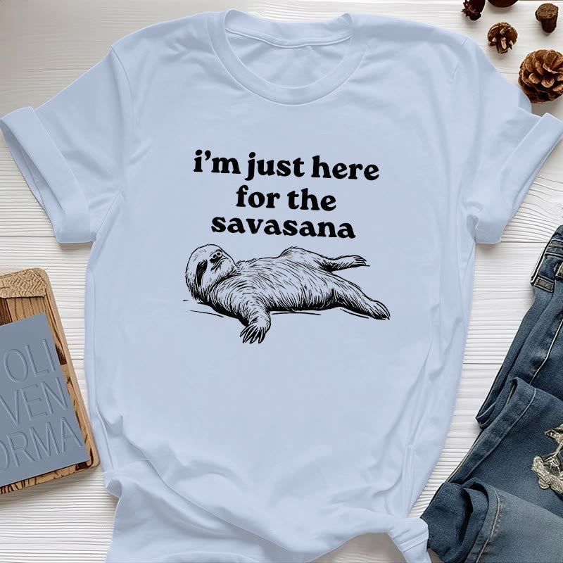 Camiseta Olivenorma de yoga con pereza "Solo estoy aquí para Savasana"