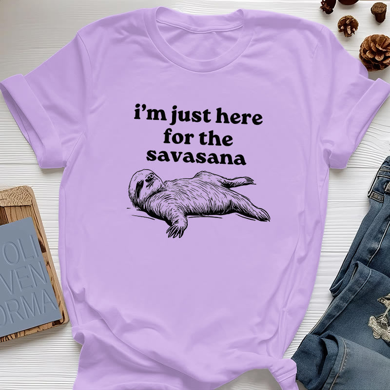 Camiseta Olivenorma de yoga con pereza "Solo estoy aquí para Savasana"