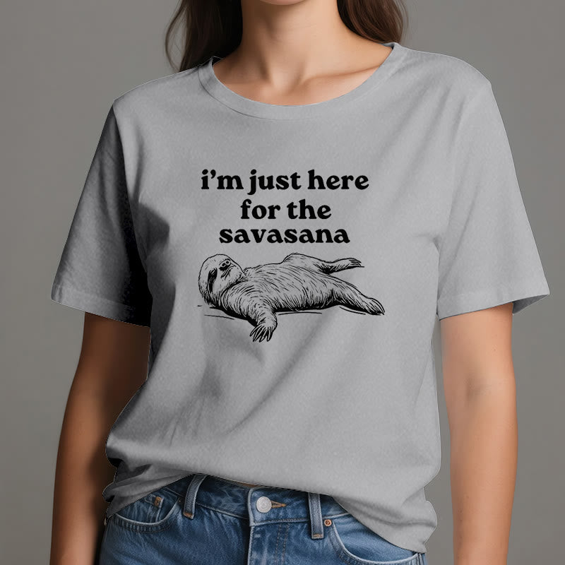 Camiseta Olivenorma de yoga con pereza "Solo estoy aquí para Savasana"