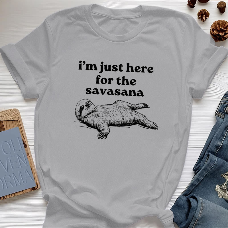 Camiseta Olivenorma de yoga con pereza "Solo estoy aquí para Savasana"