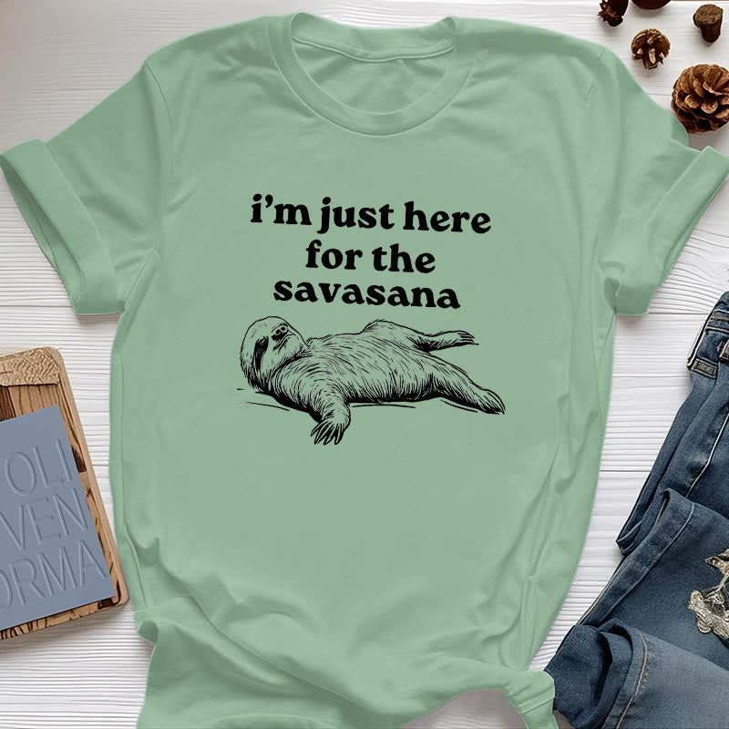 Camiseta Olivenorma de yoga con pereza "Solo estoy aquí para Savasana"